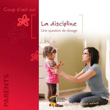 Habiletés parentales : La discipline : une question de dosage