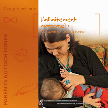 Allaitement maternel : L’allaitement maternel : plus qu’un contact chaleureux (Parents autochtones)