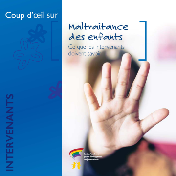 Maltraitance des enfants : Maltraitance des enfants : ce que les intervenants doivent savoir